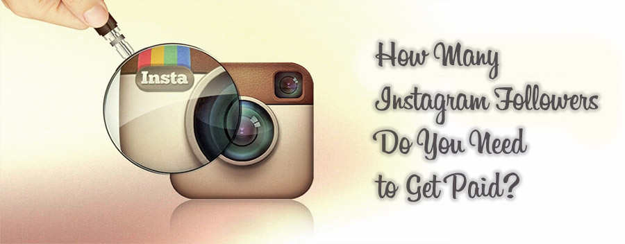 How many Instagram followers do you need to get paid?