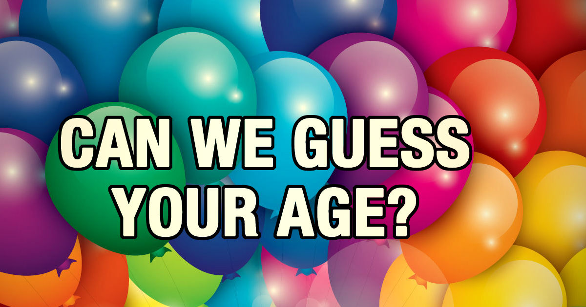 What is your age. Your age.