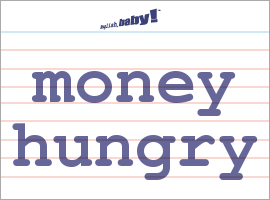 What does the word hungry mean?