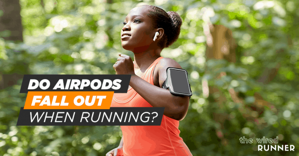 Do AirPods fall out when running?