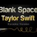 How long did it take Taylor to write Blank Space?