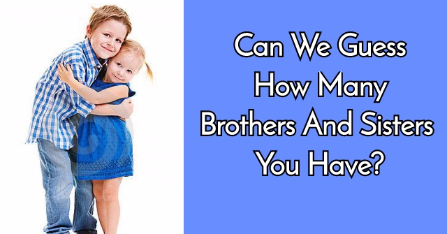 How many brothers and sisters answer?