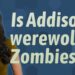 Is Addison a werewolf in ZOMBIES 3?