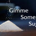 What does Gimme some sugar mean?