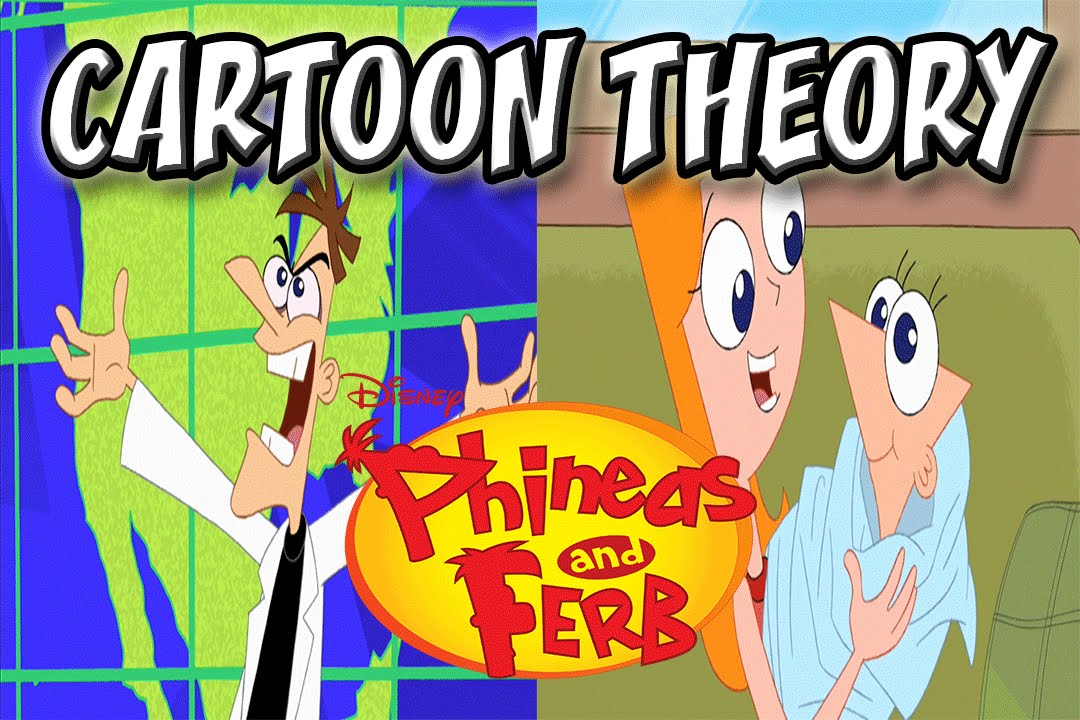 What is the theory of Phineas and Ferb?