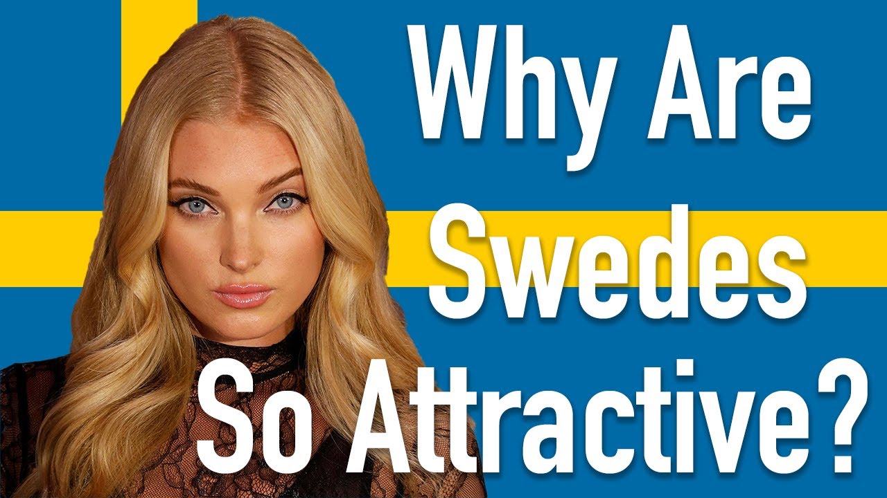 Why are the Swedes so attractive?