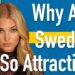 Why are the Swedes so attractive?